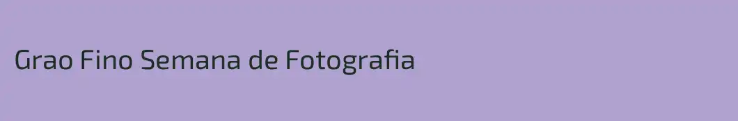 Grao Fino Semana de Fotografia